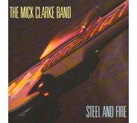 Clarke Band,Mick - Steel and Fire [Import]