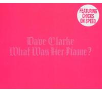 Clarke,Dave - What Was Her Name [Import]