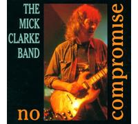 Clarke Mick Band - No Compromise [Import]