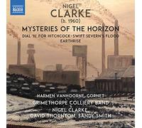 Vanhoorne, Harmen. Grimethorpe Colliery Band - Clarke, N.: Mysteries Of The Horizon/ Dial 'H' For Hitchcock/ Swift Severn's Flood