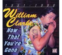 Clarke, William - Now That You're Gone