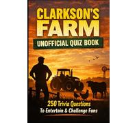 Clarkson's Farm Unofficial Quiz Book: 250 Trivia Questions To Entertain & Challenge Fans (Cool Quiz Books)
