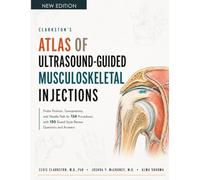 Clarkston's Atlas of Ultrasound-Guided Musculoskeletal Injections: Probe Position, Sonoanatomy, and Needle Path for 134 Procedures, Plus 150 ... (Comprehensive Musculoskeletal Injections)