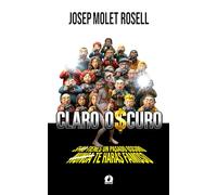 CLARO OSCURO: SI NO TIENES UN PASADO OSCURO, NUNCA TE HARÁS FAMOSO (NOVELA DE HUMOR NEGRA. MUY NEGRA)