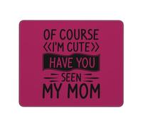 Claro Que Soy Linda ¿Has Visto A Mi Mamá? Mouse Pad Portátil Mousepad Bordes Cosidos Alfombrilla De Escritorio para Oficina Hogar Ordenador 25X30Cm
