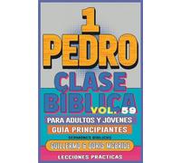 Clase Bíblica para Adultos y Jóvenes: Guía Principiantes - 1 Pedro