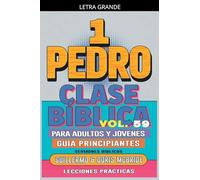 Clase Bíblica para Adultos y Jóvenes: Guía Principiantes - 1 Pedro: 59 (Clase Bíblica Dominical Para Jóvenes Y Adultos)