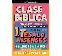 Clase Bíblica para Adultos y Jóvenes: Guía Principiantes - 1 Tesalonisenses: 52 (Clase Bíblica Dominical Para Jóvenes Y Adultos)