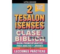 Clase Bíblica para Adultos y Jóvenes: Guía Principiantes - 2 Tesalonisenses: 53 (Clase Bíblica Dominical Para Jóvenes Y Adultos)