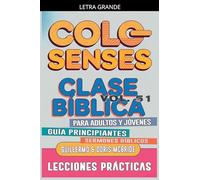 Clase Bíblica para Adultos y Jóvenes: Guía Principiantes - Colosenses: 51 (Clase Bíblica Dominical Para Jóvenes Y Adultos)