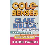 Clase Bíblica para Adultos y Jóvenes Guía Principiantes - Colosenses: Lecciones Prácticas: 51 (Clase Bíblica Dominical Para Jóvenes Y Adultos)