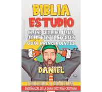 Clase Bíblica para Adultos y Jóvenes: Guía Principiantes: Daniel (27) (Clase Bíblica Dominical Para Jóvenes Y Adultos)