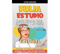 Clase Bíblica para Adultos y Jóvenes: Guía Principiantes: Ezequiel: 26 (Clase Bíblica Dominical Para Jóvenes Y Adultos)