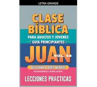 Clase Bíblica para Adultos y Jóvenes: Guía Principiantes - Juan (Clase Bíblica Dominical Para Jóvenes Y Adultos)