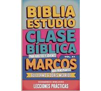 Clase Bíblica para Adultos y Jóvenes: Guía Principiantes - Marcos: 41 (Clase Bíblica Dominical Para Jóvenes Y Adultos)