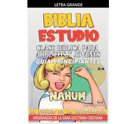 Clase Bíblica para Adultos y Jóvenes: Guía Principiantes - Nahum: 34 (Clase Bíblica Dominical Para Jóvenes Y Adultos)