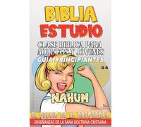 Clase Bíblica para Adultos y Jóvenes, Guía Principiantes - Nahum: El Precio de la Arrogancia: 34 (Clase Bíblica Dominical Para Jóvenes Y Adultos)