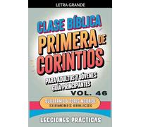 Clase Bíblica para Adultos y Jóvenes: Guía Principiantes - Primera de Corintios: 46 (Clase Bíblica Dominical Para Jóvenes Y Adultos)