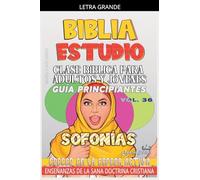 Clase Bíblica para Adultos y Jóvenes: Guía Principiantes - Sofonías: 36 (Clase Bíblica Dominical Para Jóvenes Y Adultos)