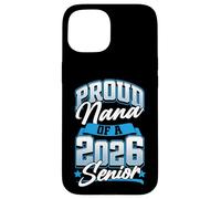 Clase de 2026 Proud Nana Women Funny Seniors 2026 Carcasa para iPhone 15