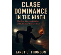 Clase Dominance in the Ninth: The Rise, Fire, and Fallout of MLB’s Most Feared Closer