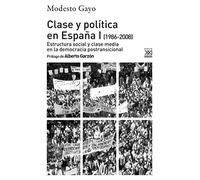 Clase y política en España I (1986-2008): Estructura social y clase media en la democracia postransicional: 1287 (Ciencias Sociales)
