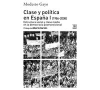 Clase y política en España I (1986-2008). | Modesto Gayo