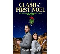 Clash At First Noel: He's On Her Naughty List...For Now (Tinsel & Tension: A Christmas Romance Series)