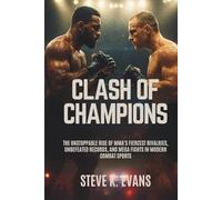 Clash of Champions: The Unstoppable Rise of MMA’s Fiercest Rivalries, Undefeated Records, and Mega Fights in Modern Combat Sports
