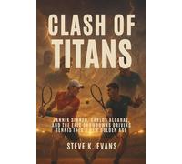 Clash of Titans: Jannik Sinner, Carlos Alcaraz, and the Epic Showdowns Driving Tennis Into a New Golden Age