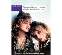 Clásicas Modernas Y Extrañas: Historias Feministas Del Cine