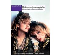 Clásicas, modernas y extrañas: Historias feministas del cine (COLECCION NOSFERATU)