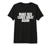 Clásico Hacer Tarjetas Rojas Grandes Otra Vez - Red Card Soccer Meme Camiseta Premium
