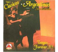 Clasicos Argentinos Vol. 1: Tangos Forever!