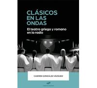 Clásicos en las ondas. El teatro griego y romano en la radio