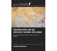 Clasificación de los cálculos renales de pulpa: Método de detección precoz de cálculos en otros órganos.