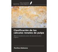 Clasificación de los cálculos renales de pulpa: Método de detección precoz de cálculos en otros órganos.