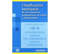 Clasificación Multiaxial de los trastornos psiquiátricos en niños y adolescentes: Clasificación de la CIE-10 de los trastornos mentales y del comportamiento en niños y adolescentes