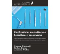 Clasificaciones prostodóncicas: Recopiladas y conservadas: Clasificaciones prostodóncicas: Guía de referencia compilada y curada para prótesis parciales removibles y prótesis completas