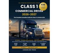 Class 1 Commercial Driver Study Guide & Practice Tests 2026-2027 |: The Complete Canadian Guide for Class 1 & Ontario A/AZ - Air Brakes, MELT Prep, ... Questions (CDL Premium Professional Series)