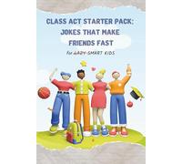 Class Act Starter Pack: Jokes That Make Friends Fast: for SMART KIDS