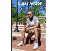 CLASS ACTION: A Black Man's Journey from the Back of the Classroom to the Front, to the Office, and Out the Door
