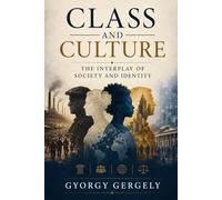 Class and Culture: The Interplay of Society and Identity