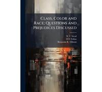 Class, Color and Race; Questions and Prejudices Discussed