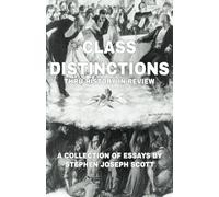 Class Distinctions thru History in Review: A Collection of Essays by Stephen Joseph Scott