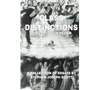 Class Distinctions thru History in Review: A Collection of Essays by Stephen Joseph Scott