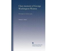 Class memoir of George Washington Warren: With English and American ancestry