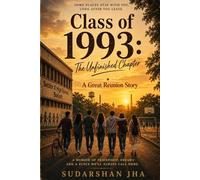 Class of 1993: The Unfinished Chapter: The Great Reunion Story