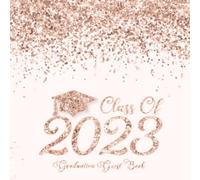 Class of 2023 Graduation Guest Book: Grad Guestbook with Wishes & Advice Prompts | Celebration Guest Sign In Memory Keepsake for Graduate | Pink Rose
