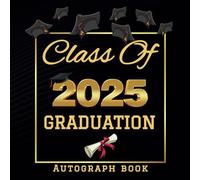 Class Of 2025 Autograph Book for Graduation: Lovely Graduation Guest Book 2025 Signature for Classmates, Teachers & Students - Graduation Book for All Grades- Graduation Party Class of 2025